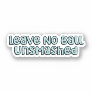 Leave No Ball Unsmashed Blue Pickleball  Sticker