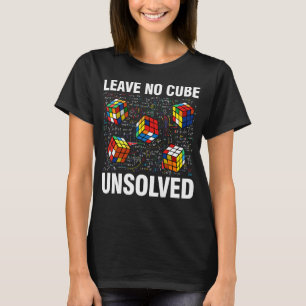 Leave No Cube Unsolved Funny Speed Cubing Math T-Shirt