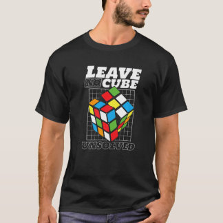 Leave No Cube Unsolved Speedsolving Cubing Cuber S T-Shirt