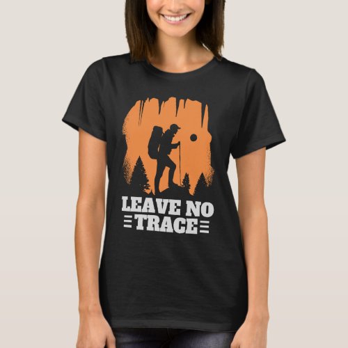 Leave No Trace Hiking Enthusiast Outdoor Wildernes T_Shirt