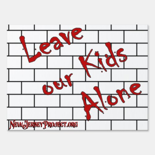 Leave Our Kids Alone Lawn Sign