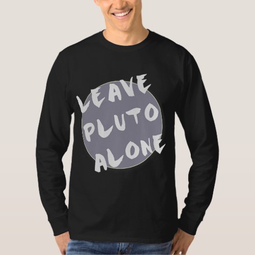 Leave Planet Pluto Alone Space Astronomy T_Shirt