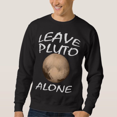 Leave Pluto Alone Funny Astronomy Shirt
