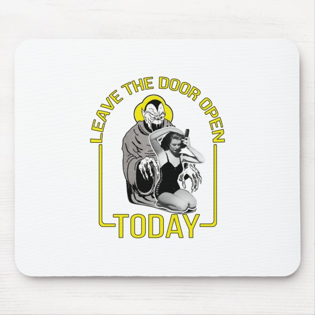 Leave The Door Open Today Mouse Pad (Front)
