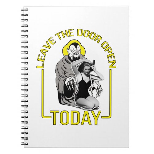 Leave The Door Open Today Notebook