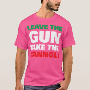 Leave The Gun Take The Cannoli Funny Italian T-Shirt