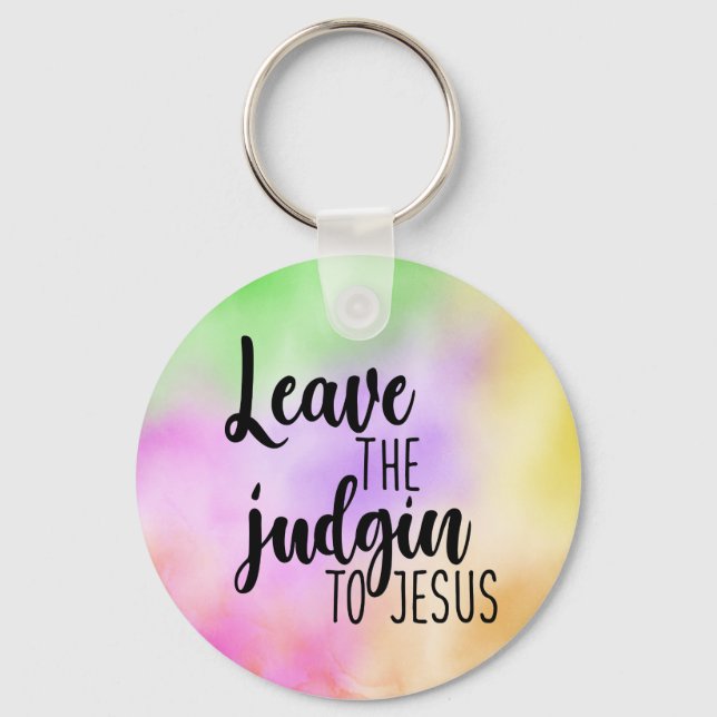 Leave The Judgin To Jesus Keychain (Front)