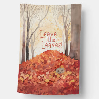 Leave the Leaves Hedgehog House Flag