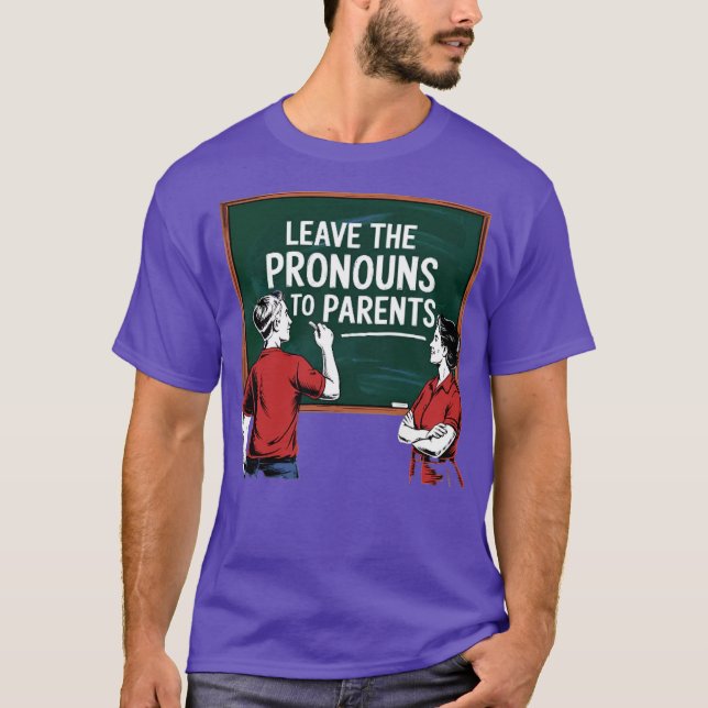 Leave the Pronouns to Parents T-Shirt (Front)