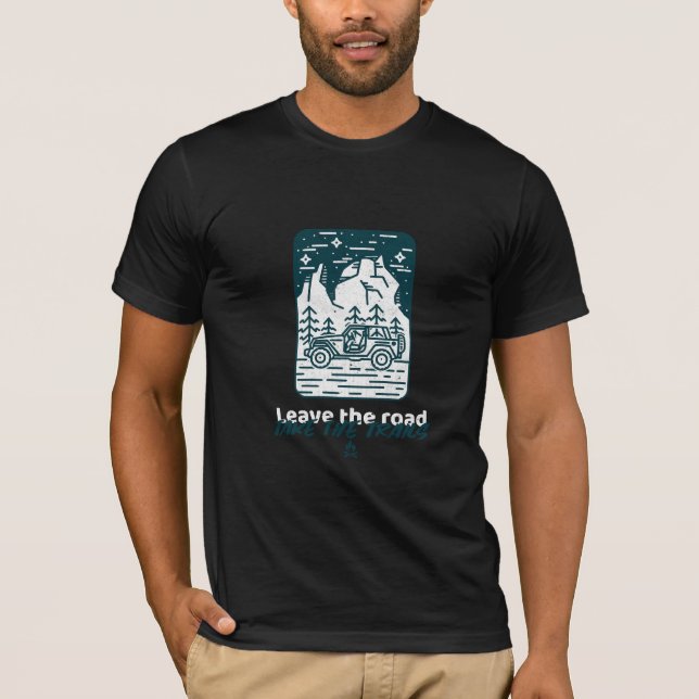 Leave the road take the trails T-Shirt (Front)