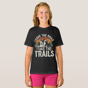 Leave the Road Take the Trails T-Shirt