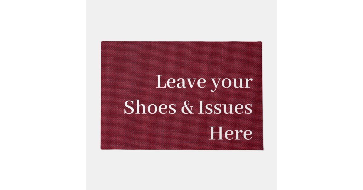 Leave your shoes and issues at the door funny doormat Zazzle