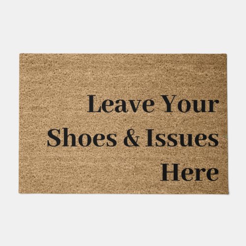 Leave your shoes and issues at the door funny doormat