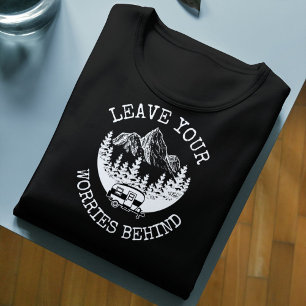 Leave Your Worries Behind Relaxed Camping Life T-Shirt