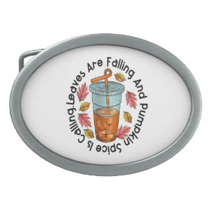 Leaves Are Falling And Pumpkin Spice Is Calling Belt Buckle