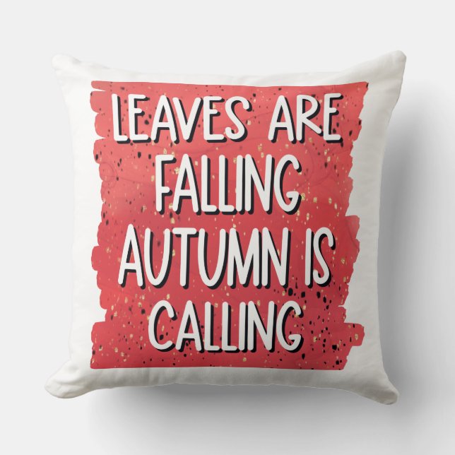 Leaves Are Falling, Autumn Is Calling – Cozy Fall  Throw Pillow (Front)