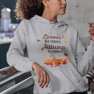 Leaves are falling Autumn is calling  Hoodie