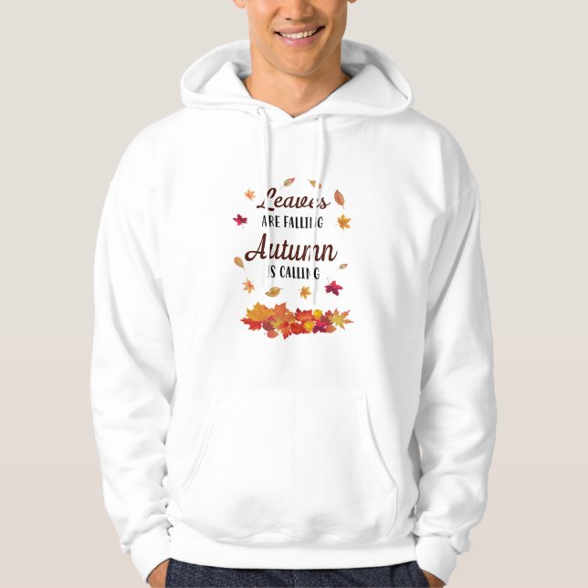 Leaves are falling Autumn is calling  Hoodie (Front)