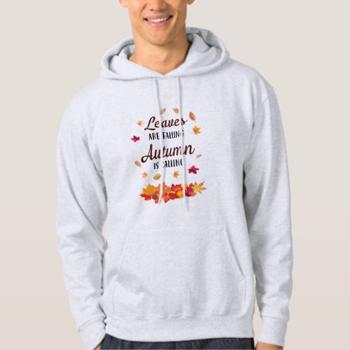 Leaves are falling Autumn is calling  Hoodie