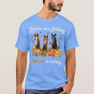 Leaves Are Falling Autumn Is Calling Horses Thanks T-Shirt