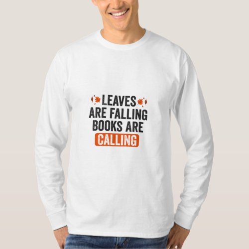 Leaves are Falling Books Are Calling Funny Fall   T_Shirt