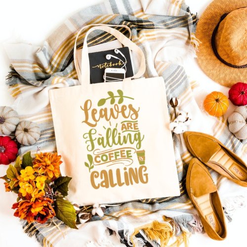 Leaves Are Falling  Coffee Calling Tote Bag