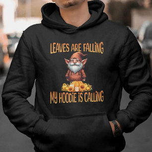 Leaves Are Falling My Hoodie Is Calling Gnome