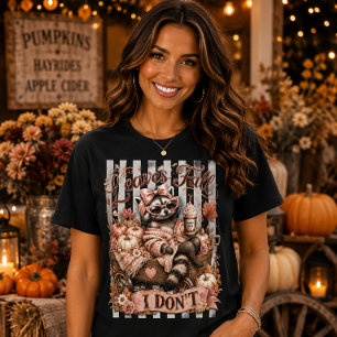 Leaves Fall I Dont Raccoon Fall T-Shirt