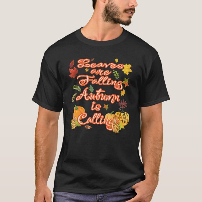 Leaves Falling Autumn Calling Fall Graphic & Pillo T-Shirt (Front)