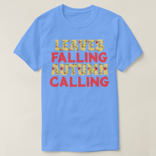 Leaves Falling Autumn Calling T-Shirt (Design Front)