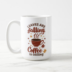 Leaves Falling Coffee Calling Autumn Coffee Mug