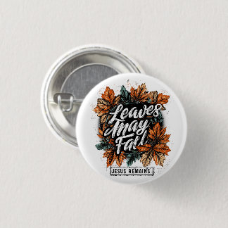Leaves May Fall....  Button
