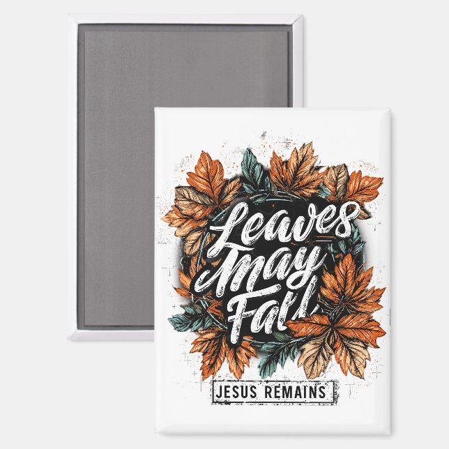 Leaves May Fall....  Magnet (Front/Back)