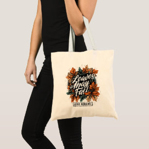 Leaves May Fall.... Tote Bag