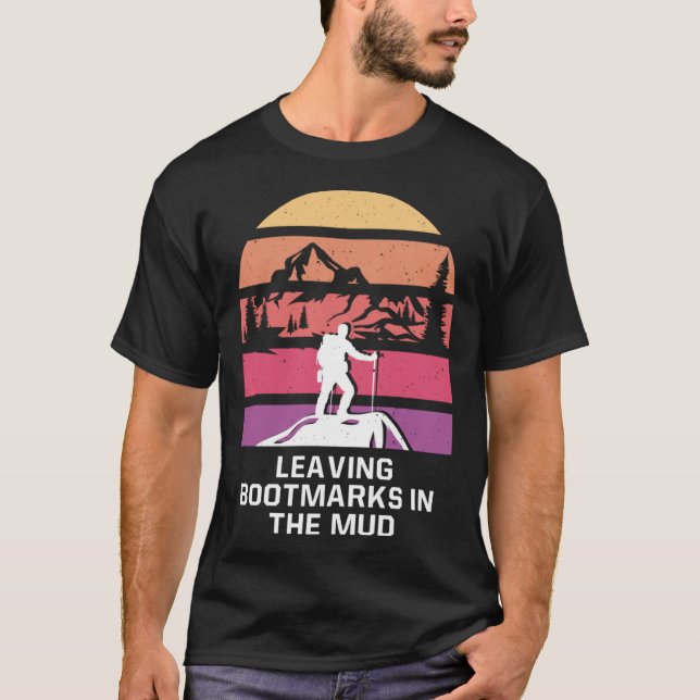 Leaving Bootmarks in the Mud Camping Hiking Camper T-Shirt (Front)