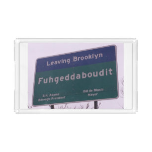 Leaving Brooklyn New York Fuhgeddaboudit Acrylic Tray