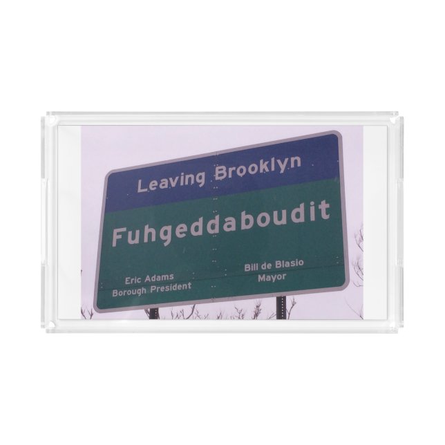 Leaving Brooklyn New York Fuhgeddaboudit Acrylic Tray (Front)