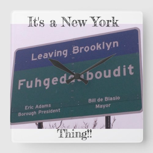 Leaving Brooklyn New York Fuhgeddaboudit Square Wall Clock