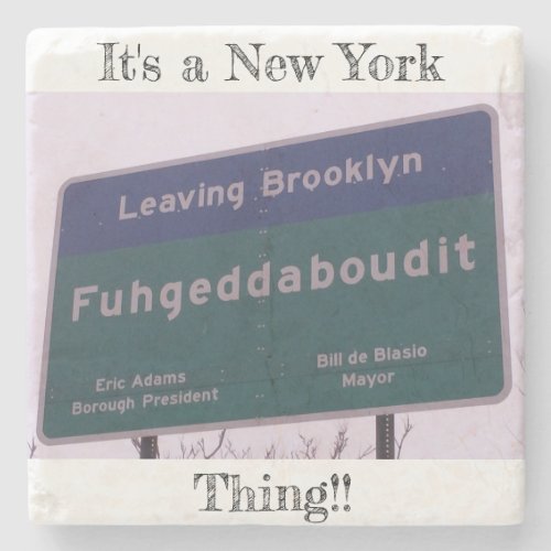 Leaving Brooklyn New York Fuhgeddaboudit Stone Coaster