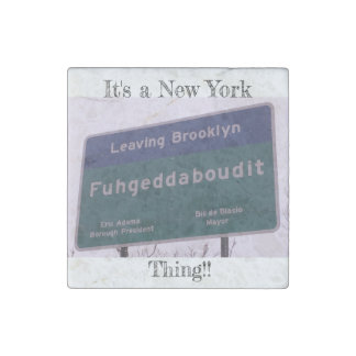 Leaving Brooklyn New York Fuhgeddaboudit Stone Magnet