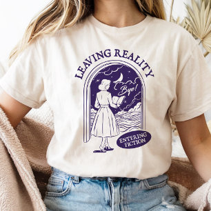 Leaving Reality Entering Fiction For Book Lover T-Shirt