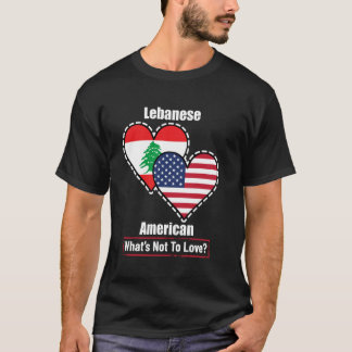 Lebanese American Heart Flags What's Not to Love T-Shirt