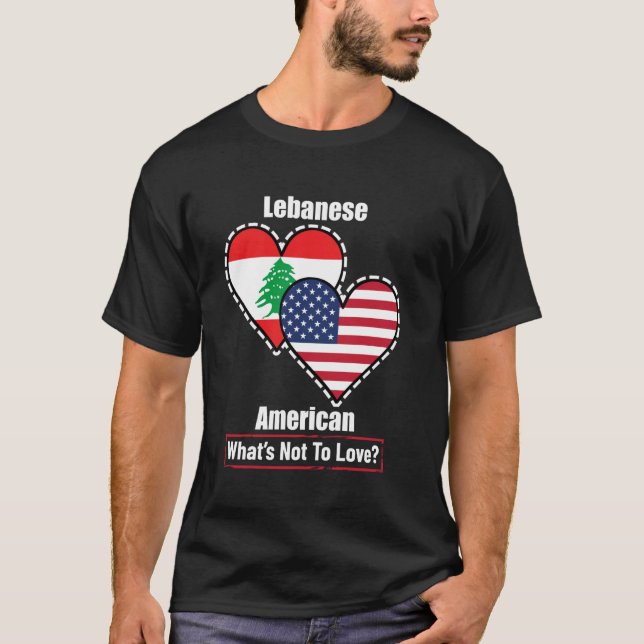 Lebanese American Heart Flags What's Not to Love T-Shirt (Front)