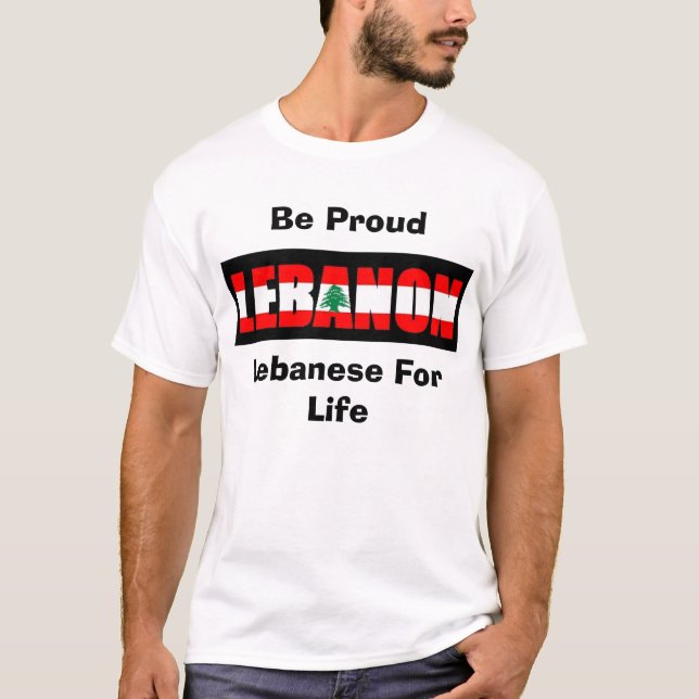  Lebanese For Life, Be Proud T-Shirt (Front)