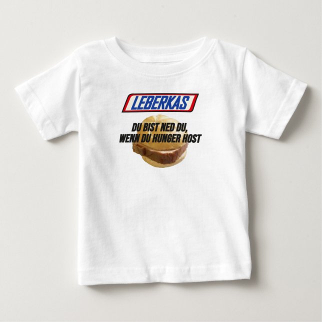 Leberkas - Du bist ned du wenn du HUNGER host Baby T-Shirt (Front)