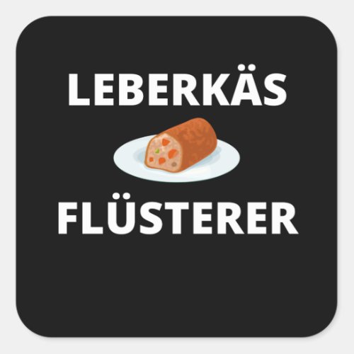 Leberks Flsterer German Leberkas Meatloaf Gift Square Sticker