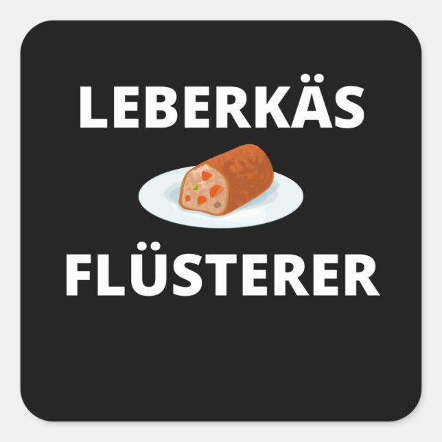 Leberkäs Flüsterer German Leberkas Meatloaf Gift Square Sticker (Front)