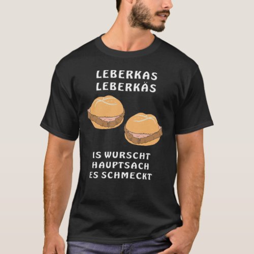 LEBERKAS LEBERKS IS WURSCHT T_Shirt