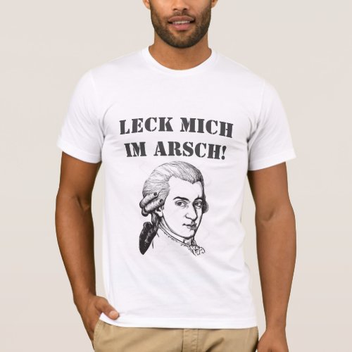 Leck Mich Im Arsch Mozart Quote T_Shirt