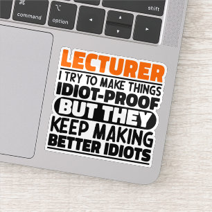 Lecturer I Try To Make Things Funny Quote Lecturer Sticker